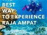 The Best Way to Experience Raja Ampat