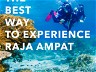 The Best Way To Experience Raja Ampat