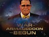 THE WAR OF ARMAGEDDON HAS BEGUN