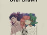 Over Drawn