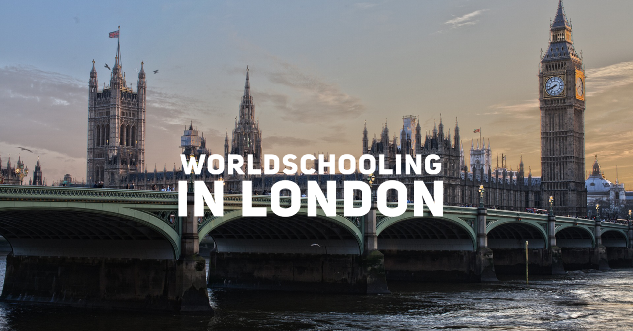 Worldschooling in London - Heritage Mom