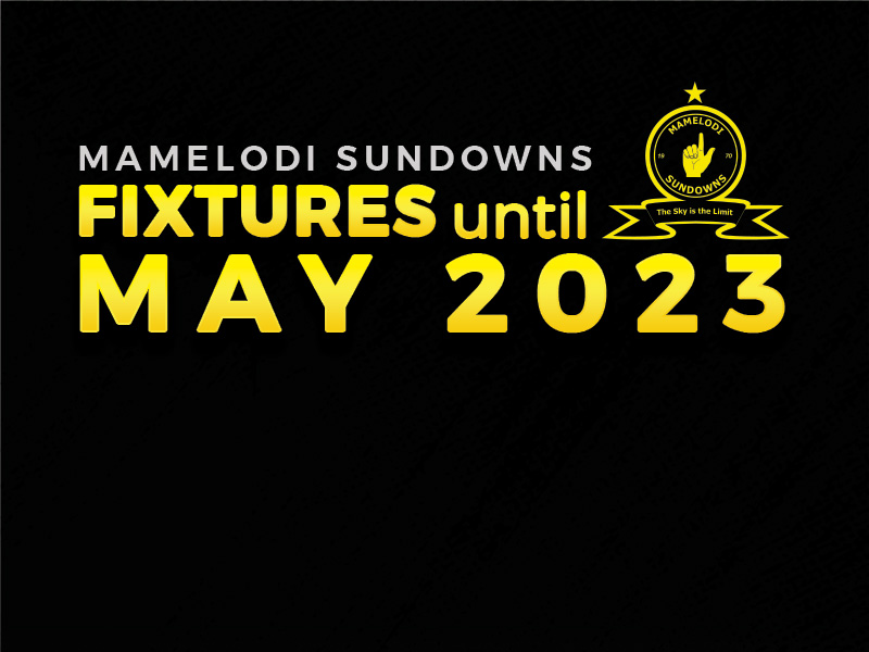 Mamelodi Sundowns Fixtures Until May 2023 Mamelodi Sundowns Fixtures Until May 2023