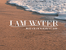 I Am Water